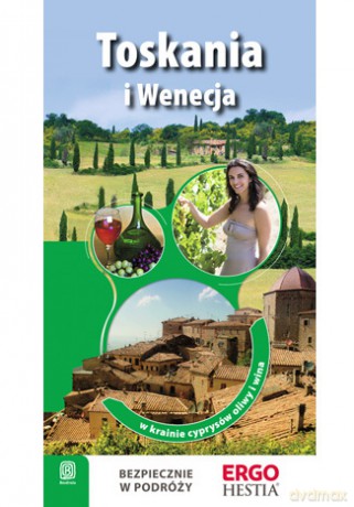 Toskania i Wenecja. W krainie cyprysów, oliwy i win [KSIĄŻKA]
