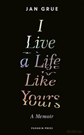 I Live a Life Like Yours: A Memoir - Jan Grue [KSIĄŻKA]