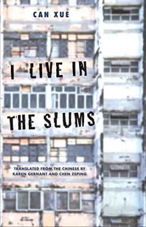 I Live in the Slums: Stories (The Margellos World Republic of Letters) - Can Xue Can Xue [KSIĄŻKA]