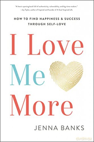 I Love Me More: How to Find Happiness and Success Through Self-Love - Jenna Banks [KSIĄŻKA]