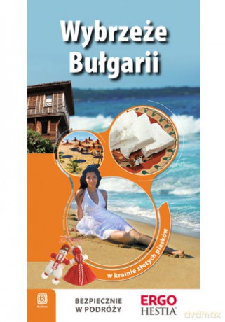 Wybrzeże Bułgarii. W krainie złotych piasków [KSIĄŻKA]