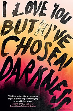 I Love You But I've Chosen Darkness - Claire Vaye Watkins [KSIĄŻKA]
