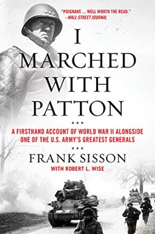 I Marched with Patton: A Firsthand Account of World War II Alongside One of the U.S. Army's Greatest Generals - Robert L. Wise [KSIĄŻKA]