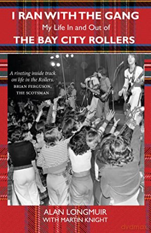 I Ran With The Gang: My Life In And Out Of The Bay City Rollers - Alan Longmuir [KSIĄŻKA]