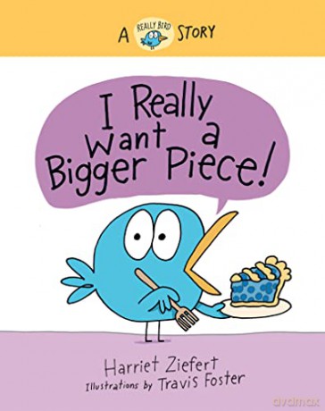 I Really Want a Bigger Piece: A Really Bird Story: 2 (Really Bird Stories, 2) - Harriet Ziefert [KSIĄŻKA]