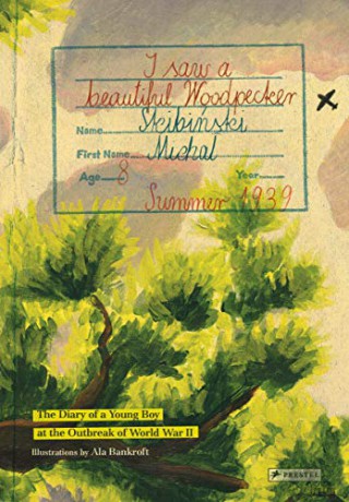I Saw A Beautiful Woodpecker: The Diary of a Young Boy at the Outbreak World War II - Michał Skibiński [KSIĄŻKA]