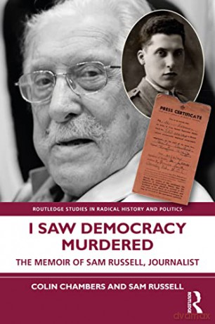 I Saw Democracy Murdered: The Memoir of Sam Russell, Journalist (Routledge Studies in Radical History and Politics) - Colin Chambers [KSIĄŻKA]