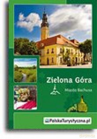 Zielona Góra. Miasto Bachusa [KSIĄŻKA]