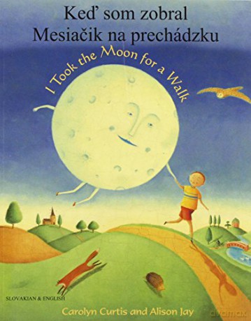 I Took the Moon for a Walk - Carolyn Curtis [KSIĄŻKA]