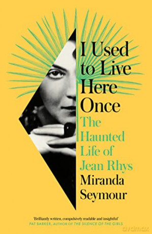 I Used to Live Here Once: The Haunted Life of Jean Rhys - Miranda Seymour [KSIĄŻKA]