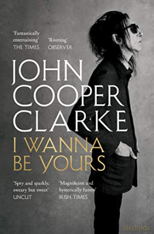 I Wanna Be Yours - John Cooper Clarke [KSIĄŻKA]