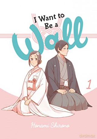 I Want to be a Wall, Vol. 1 - Honami Shirono [KOMIKS]