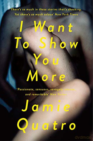 I Want To Show You More - Jamie Quatro [KSIĄŻKA]