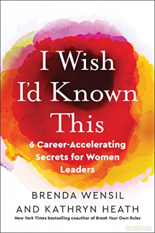 I Wish I'd Known This: 6 Career-Accelerating Secrets for Women Leaders - Brenda Wensil [KSIĄŻKA]
