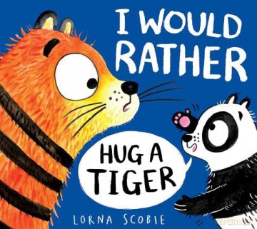 I Would Rather Hug A Tiger (HB) - Lorna Scobie [KSIĄŻKA]