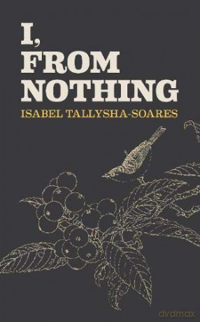 I, From Nothing - Isabel Tallysha-Soares [KSIĄŻKA]