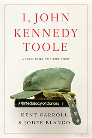 I, John Kennedy Toole: A Novel - Kent Carroll [KSIĄŻKA]