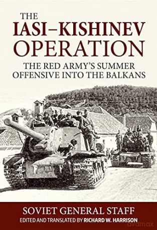 Iasi-Kishinev Operation: The Red Army's Summer Offensive Into the Balkans - Richard Harrison [KSIĄŻKA]