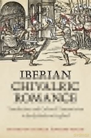 Iberian Chivalric Romance: Translations and Cultural Transmission in Early Modern England (Toronto Iberic) - Leticia Alvarez-Recio [KSIĄŻKA]