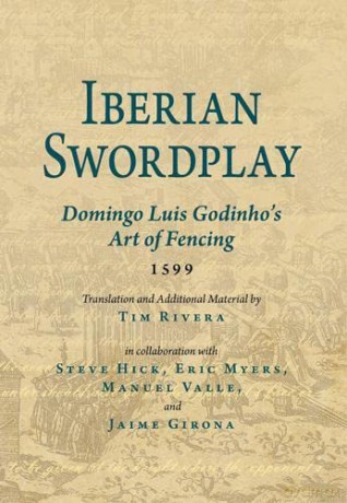 Iberian Swordplay: Domingo Luis Godinho's Art of Fencing (1599) - Domingo Luis Godhinho [KSIĄŻKA]