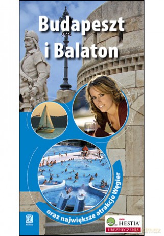 Budapeszt i Balaton oraz największe atrakcje Węgier. Wydanie 1 [KSIĄŻKA]