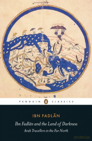Ibn Fadlan and the Land of Darkness: Arab Travellers in the Far North (Penguin Classics) - Paul Lunde [KSIĄŻKA]