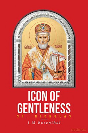 Icon of Gentleness Saint Nicholas - JM Rosenthal [KSIĄŻKA]