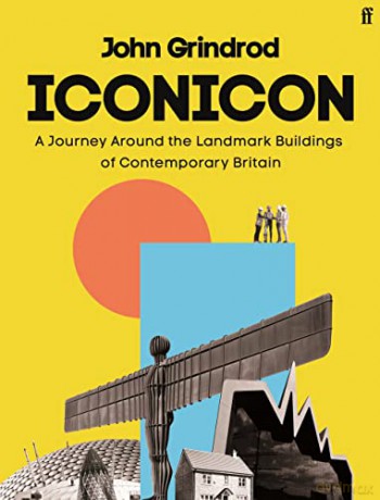Iconicon: A Journey Around the Landmark Buildings of Contemporary Britain - John Grindrod [KSIĄŻKA]