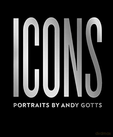 Icons: Portraits by Andy Gotts - Andy Gotts [KSIĄŻKA]