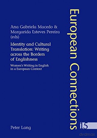 Identity and Cultural Translation: Writing Across the Borders of Englishness: Women's Writing in English in a European Context: 15 (European Connections) - Andrea Peterson [KSIĄŻKA]
