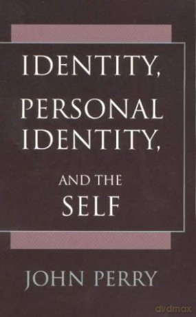 Identity, Personal Identity and the Self - John Perry [KSIĄŻKA]