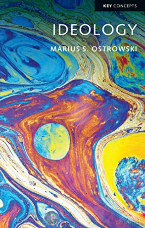 Ideology (Key Concepts) - Marius S. Ostrowski [KSIĄŻKA]