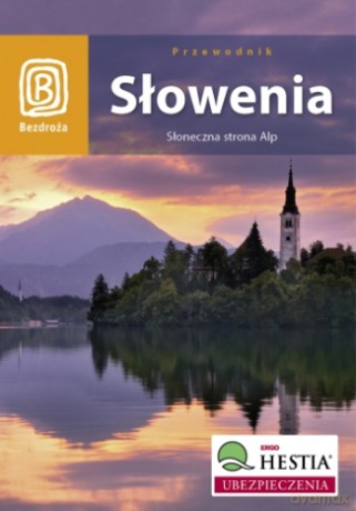 Słowenia. Słoneczna strona Alp. Wydanie 3 [KSIĄŻKA]