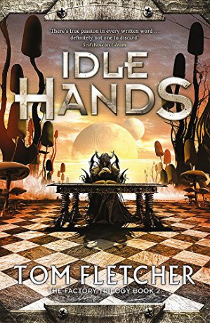 Idle Hands: The Factory Trilogy Book 2 - Tom Fletcher [KSIĄŻKA]