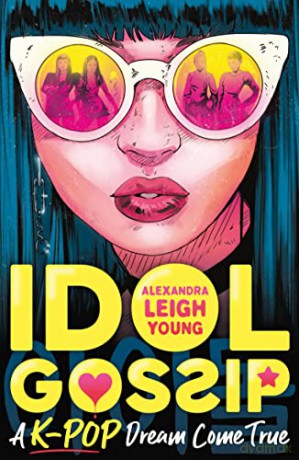 Idol Gossip: A K-Pop dream come true - Alexandra Leigh Young [KSIĄŻKA]