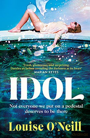 Idol: The must-read, addictive and compulsive number one bestseller 2022 - Louise O'Neill [KSIĄŻKA]