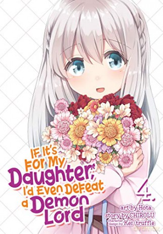 If It's for My Daughter, I'd Even Defeat a Demon Lord (Manga) Vol. 4 - Chirolu [KSIĄŻKA]