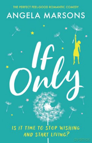 If Only: The perfect feel-good romantic comedy - Angela Marsons [KSIĄŻKA]