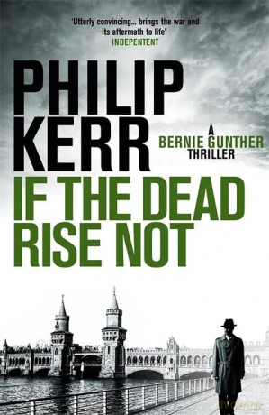 If the Dead Rise Not: A Bernie Gunther Mystery - Philip Kerr [KSIĄŻKA]