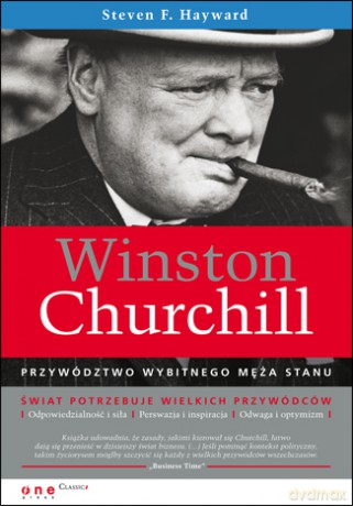 Winston Churchill. Przywództwo wybitnego męża stanu [KSIĄŻKA]