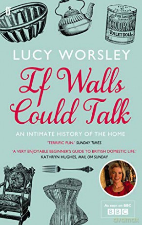 If Walls Could Talk: An intimate history of the home - Lucy Worsley [KSIĄŻKA]