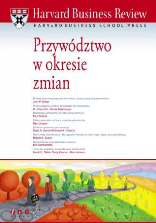 Harvard Business Review. Przywództwo w okresie zmian [KSIĄŻKA]