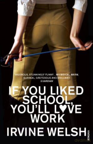 If You Liked School, You'll Love Work - Irvine Welsh [KSIĄŻKA]