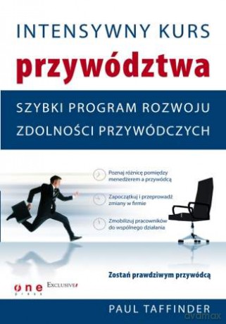 Intensywny kurs przywództwa. Szybki program rozwoju zdolności przywódczych [KSIĄŻKA]