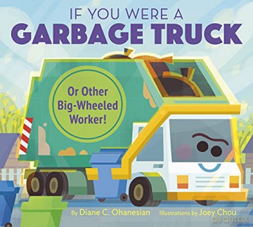 If You Were a Garbage Truck or Other Big-Wheeled Worker! - Diane Ohanesian [KSIĄŻKA]