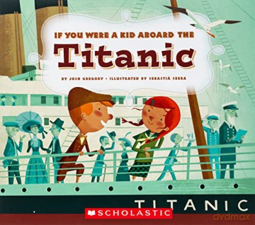If You Were a Kid Aboard the Titanic (If You Were a Kid) - Josh Gregory [KSIĄŻKA]
