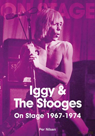 Iggy and The Stooges On Stage 1967 to 1974 - Per Nilsen [KSIĄŻKA]