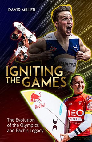 Igniting the Games: The Evolution of the Olympics and Thomas Bach's Legacy - David Miller [KSIĄŻKA]