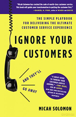 Ignore Your Customers (and They'll Go Away): The Simple Playbook for Delivering the Ultimate Customer Service Experience - Micah Solomon [KSIĄŻKA]
