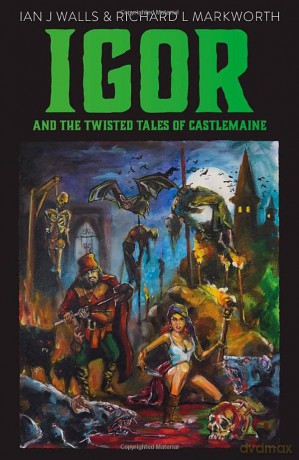 Igor and the Twisted Tales of Castlemaine - Richard L Markworth [KSIĄŻKA]